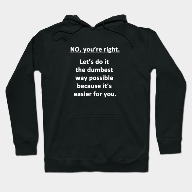 Dumbest Way Possible Hoodie by topher